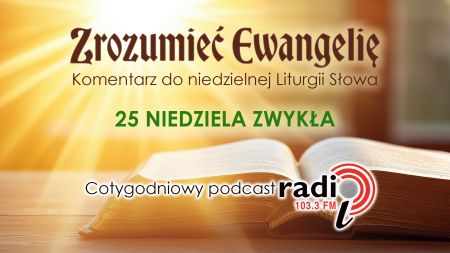 „Zrozumieć Ewangelię”  - 25. niedziela zwykła (20.09.2026)